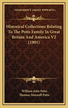 Historical Collections Relating To The Potts Family In Great Britain And America V2 (1901)