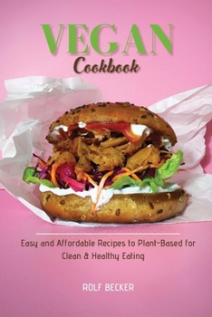 Paperback Vegan Cookbook: Easy and Affordable Recipes to Plant-Based for Clean & Healthy Eating Book