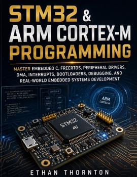 Paperback STM32 & ARM Cortex-M Programming: Master Embedded C, FreeRTOS, Peripheral Drivers, DMA, Interrupts, Bootloaders, Debugging, and Real-World Embedded ... (Smart System & Electronic Series) Book