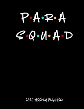 Paperback Para Squad 2020 Weekly Planner: A 52-Week Calendar - Gift For Education Paraprofessionals Book