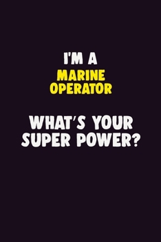 Paperback I'M A Marine Operator, What's Your Super Power?: 6X9 120 pages Career Notebook Unlined Writing Journal Book