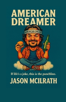 American Dreamer: If life’s a joke, this is the punchline.