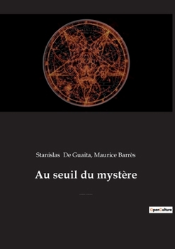 Paperback Au seuil du mystère: Essais de Sciences Maudites (précédé par Stanislas de Guaita, un rénovateur de l'occultisme, par Maurice Barrès de l'A [French] Book