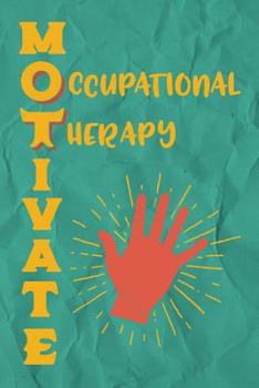 Occupational Therapy Notebook Motivate Green : Occupational Therapist Graduation Gifts for Assistant Student / Occupational Therapist Gifts / OT Journal for Writing Notes / 6x9 Journal 110 Blank Lined