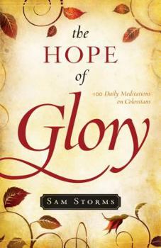 Paperback The Hope of Glory: 100 Daily Meditations on Colossians Book