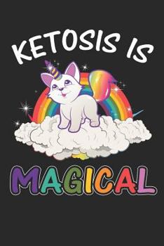 Paperback Ketosis Is Magical: Keto Diet Journal Ketogenic Planner High-Fat Diet Diary Log Low-Carb Tracker Ketosis Notebook Book