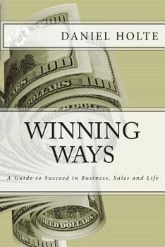 Paperback Winning Ways: A Guide to Succeed in Business, Sales and Life Book