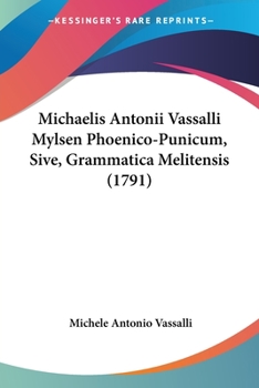 Paperback Michaelis Antonii Vassalli Mylsen Phoenico-Punicum, Sive, Grammatica Melitensis (1791) Book