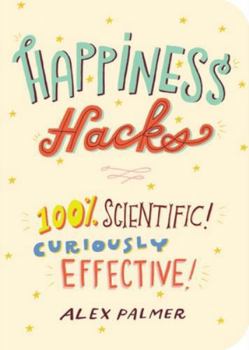 Paperback Happiness Hacks: 100% Scientific! Curiously Effective! Book