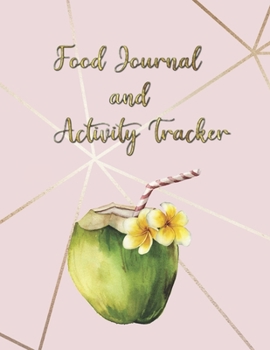 Paperback Food Journal and Activity Tracker: Coconut Meal And Exercise Notebook 100 Days Diet And Fitness Planner Healthy Living And Weight Control Diary Book