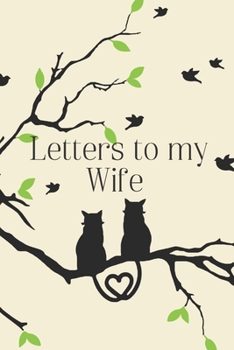 Paperback Letters to my Wife Journal-Love&Romance Letters Gift-Blank Lined Notebook To Write In-6"x9" 120 Pages Book 4: Keepsake Gift to Write Memories Thoughts Book