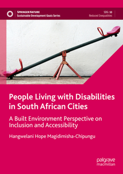 People Living with Disabilities in South African Cities: A Built Environment Perspective on Inclusion and Accessibility (Sustainable Development Goals Series)