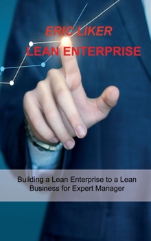 Hardcover Lean Enterprise: Building a Lean Enterprise to a Lean Business for Expert Manager Book