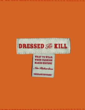 Hardcover Dressed to Kill: What to Wear When Fashion Makes History Book
