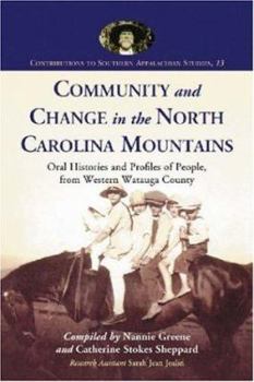 Community And Change in the North Carolina Mountains: Oral Histories And Profiles of People, from Western Watauga County (Contributions to Southern Appalachian ... to Southern Appalachian Studies)