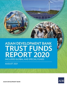 Paperback Asian Development Bank Trust Funds Report 2020: Includes Global and Special Funds Book