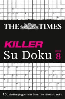 Paperback The Times Killer Su Doku Book 8: 150 Challenging Puzzles from the Times Book