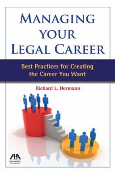 Paperback Managing Your Legal Career: Best Practices for Creating the Career You Want Book