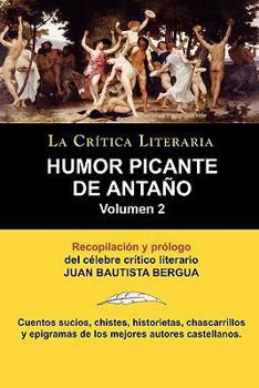 Paperback Humor Picante de Antano: Volumen 2, Juan B. Bergua, Coleccion La Critica Literaria Por El Celebre Critico Literario Juan Bautista Bergua, Edici [Spanish] Book