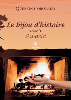 Paperback Le bijou d'histoire: Tome V Au-delà [French] Book