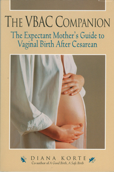Paperback The Vbac Companion: The Expectant Mother's Guide to Vaginal Birth After Cesarean Book