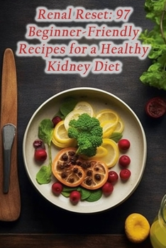 Paperback Renal Reset: 97 Beginner-Friendly Recipes for a Healthy Kidney Diet Book