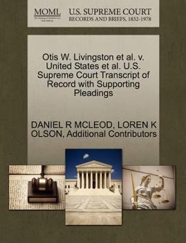 Paperback Otis W. Livingston Et Al. V. United States Et Al. U.S. Supreme Court Transcript of Record with Supporting Pleadings Book