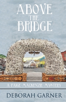 Above the Bridge - Book #1 of the Paige MacKenzie Mystery