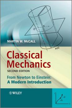 Hardcover Classical Mechanics: From Newton to Einstein: A Modern Introduction Book