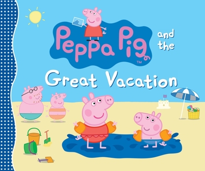 Hardcover Peppa Pig and the Great Vacation Book