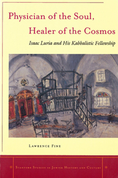 Paperback Physician of the Soul, Healer of the Cosmos: Isaac Luria and His Kabbalistic Fellowship Book