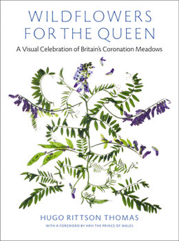 Hardcover Wildflowers for the Queen: A Visual Celebration of Britain's Coronation Meadows Book