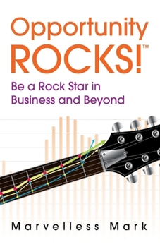Paperback Opportunity Rocks! Be a Rock Star in Business and Beyond Book