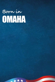 Born in Omaha: City Of Bird in Omaha USA Notebook. Best Gift Birthday or Special Event. Hight Quality, 110 Lined Pages 6x9 Inches.