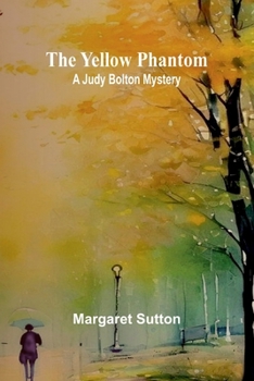 The Yellow Phantom A Judy Bolton Mystery