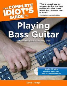 Paperback The Complete Idiot's Guide to Playing Bass Guitar: Get Into the Groove the Easy Way! [With CD] Book