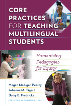 Hardcover Core Practices for Teaching Multilingual Students: Humanizing Pedagogies for Equity Book