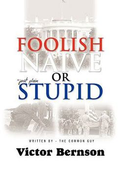 Paperback Foolish Naive or Just Plain Stupid Book