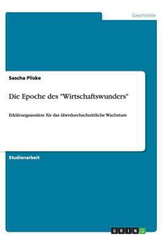 Paperback Die Epoche des "Wirtschaftswunders": Erklärungsansätze für das überdurchschnittliche Wachstum [German] Book