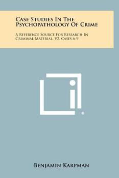 Hardcover Case Studies in the Psychopathology of Crime: A Reference Source for Research in Criminal Material, V2, Cases 6-9 Book
