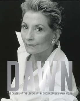 Hardcover Dawn: The Career of the Legendary Fashion Retailer Dawn Mello Book