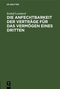 Hardcover Die Anfechtbarkeit Der Verträge Für Das Vermögen Eines Dritten: Eine Civilrechtliche Abhandlung [German] Book