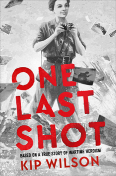 Hardcover One Last Shot: Based on a True Story of Wartime Heroism: The Story of Wartime Photographer Gerda Taro Book