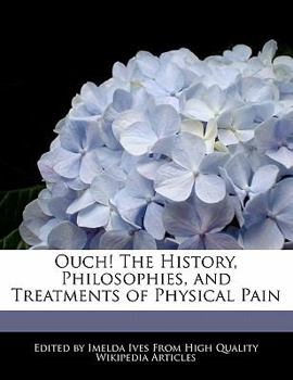Ouch! the History, Philosophies, and Treatments of Physical Pain