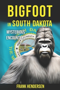 Paperback Bigfoot in South Dakota: Mysterious Encounters Book