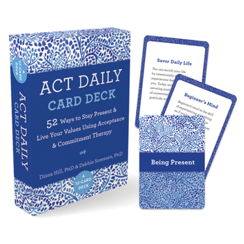 Cards ACT Daily Card Deck: 52 Ways to Stay Present and Live Your Values Using Acceptance and Commitment Therapy Book
