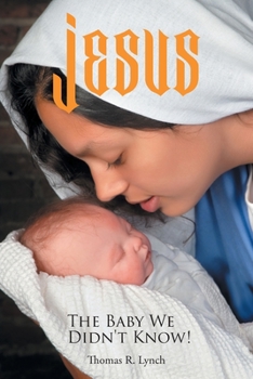 Paperback Jesus, The Baby We Didn't Know! Book