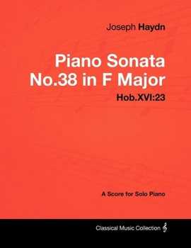 Paperback Joseph Haydn - Piano Sonata No.38 in F Major - Hob.XVI: 23 - A Score for Solo Piano Book