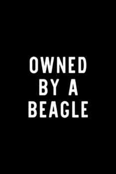 Paperback Owned By A Beagle: Owned By A Beagle Funny Dog Lover Gift Journal/Notebook Blank Lined Ruled 6x9 100 Pages Book