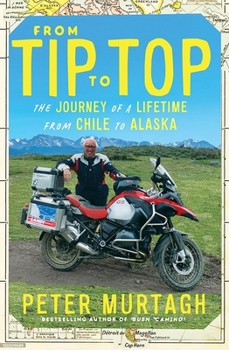 Paperback From Tip to Top: The Journey of a Lifetime from Chile to Alaska Book